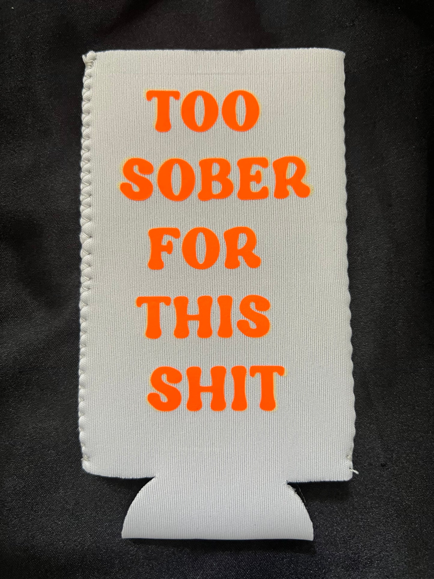 Too Sober Koozie