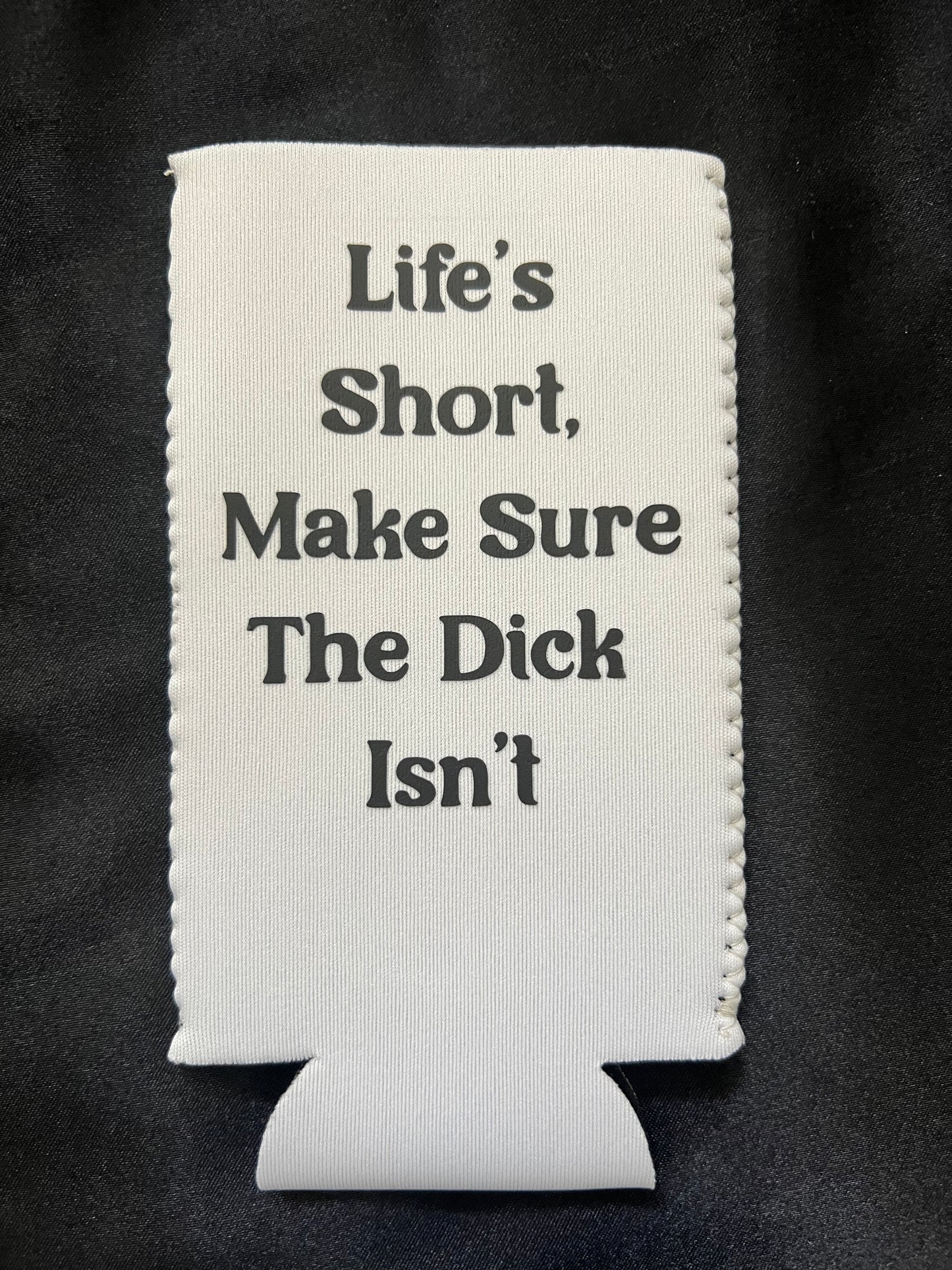 Life's Short Koozie